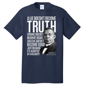 Booker T. Washington Lie Truth Evil Good Black History Month Tall T-Shirt