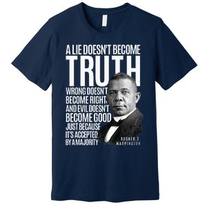 Booker T. Washington Lie Truth Evil Good Black History Month Premium T-Shirt