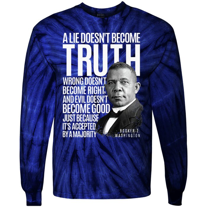 Booker T. Washington Lie Truth Evil Good Black History Month Tie-Dye Long Sleeve Shirt