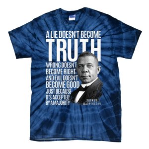 Booker T. Washington Lie Truth Evil Good Black History Month Tie-Dye T-Shirt