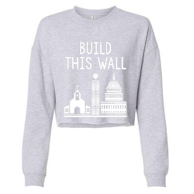 Build This Wall Ironic Separate Church And State Cropped Pullover Crew