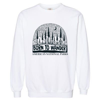 Born To Wander AmericaS National Parks Nature Garment-Dyed Sweatshirt