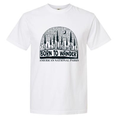 Born To Wander AmericaS National Parks Nature Garment-Dyed Heavyweight T-Shirt