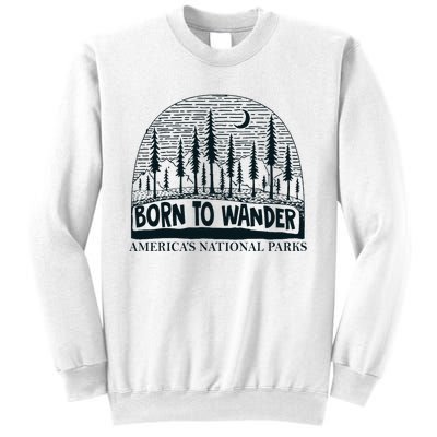 Born To Wander AmericaS National Parks Nature Sweatshirt