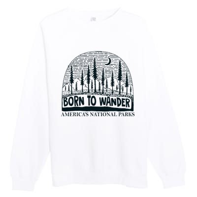 Born To Wander AmericaS National Parks Nature Premium Crewneck Sweatshirt