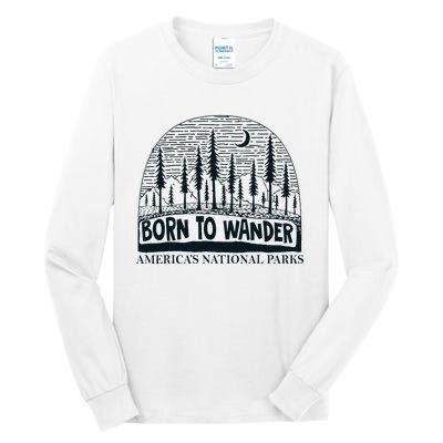 Born To Wander AmericaS National Parks Nature Tall Long Sleeve T-Shirt