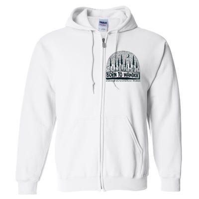 Born To Wander AmericaS National Parks Nature Full Zip Hoodie