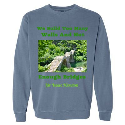 Build Too Y Walls Not Enough Bridgesr Isaac Newton Quote Gift Garment-Dyed Sweatshirt