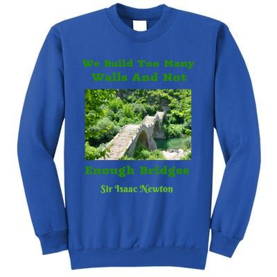 Build Too Y Walls Not Enough Bridgesr Isaac Newton Quote Gift Sweatshirt