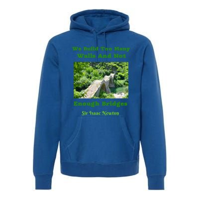 Build Too Y Walls Not Enough Bridgesr Isaac Newton Quote Gift Premium Hoodie