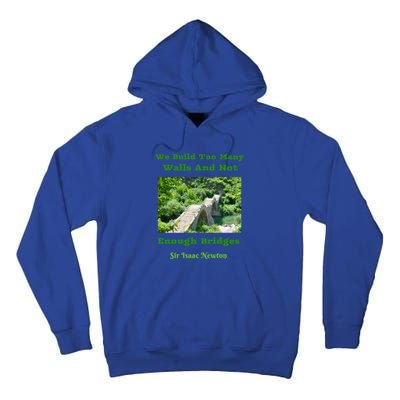 Build Too Y Walls Not Enough Bridgesr Isaac Newton Quote Gift Tall Hoodie