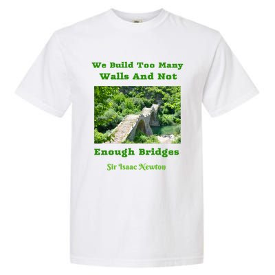 Build Too Y Walls Not Enough Bridgesr Isaac Newton Quote Gift Garment-Dyed Heavyweight T-Shirt