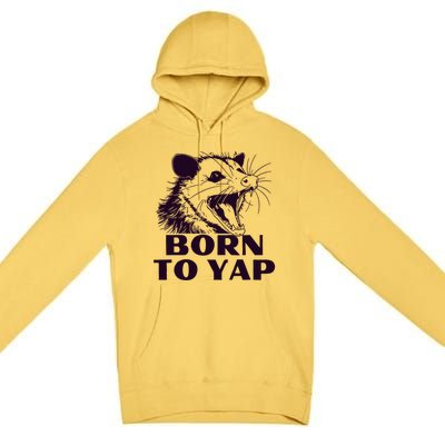 Born To Yap Funny Opossun Meme Awesome Possum Weird Gift Premium Pullover Hoodie