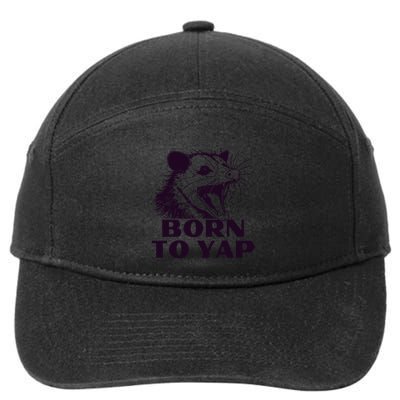 Born To Yap Funny Opossun Meme Awesome Possum Weird Gift 7-Panel Snapback Hat