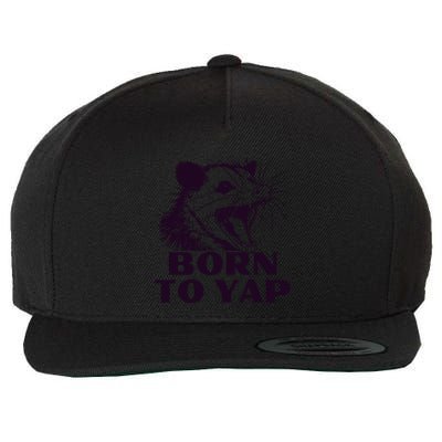 Born To Yap Funny Opossun Meme Awesome Possum Weird Gift Wool Snapback Cap