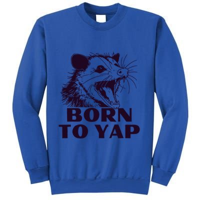 Born To Yap Funny Opossun Meme Awesome Possum Weird Gift Sweatshirt