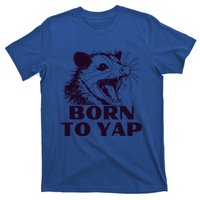 Born To Yap Funny Opossun Meme Awesome Possum Weird Gift T-Shirt