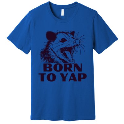 Born To Yap Funny Opossun Meme Awesome Possum Weird Gift Premium T-Shirt