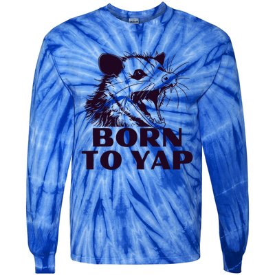 Born To Yap Funny Opossun Meme Awesome Possum Weird Gift Tie-Dye Long Sleeve Shirt