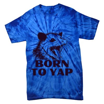 Born To Yap Funny Opossun Meme Awesome Possum Weird Gift Tie-Dye T-Shirt