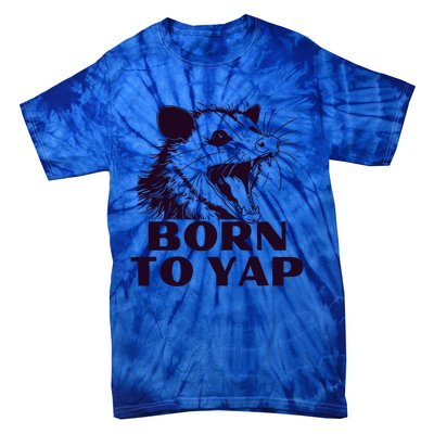 Born To Yap Funny Opossun Meme Awesome Possum Weird Gift Tie-Dye T-Shirt