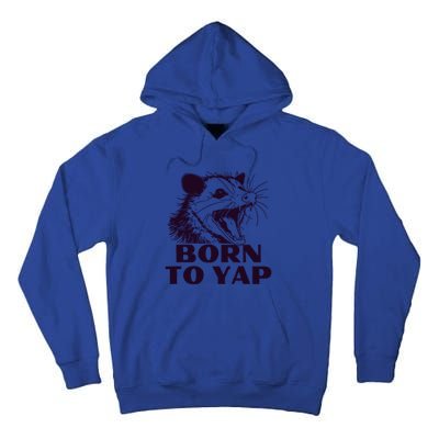 Born To Yap Funny Opossun Meme Awesome Possum Weird Gift Tall Hoodie