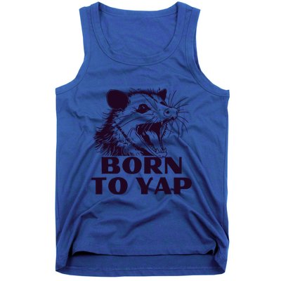 Born To Yap Funny Opossun Meme Awesome Possum Weird Gift Tank Top