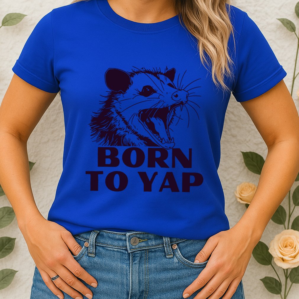 Born To Yap Funny Opossun Meme Awesome Possum Weird Gift Womens T-Shirt