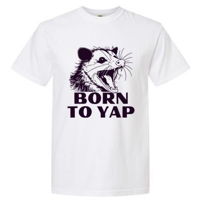 Born To Yap Funny Opossun Meme Awesome Possum Weird Gift Garment-Dyed Heavyweight T-Shirt