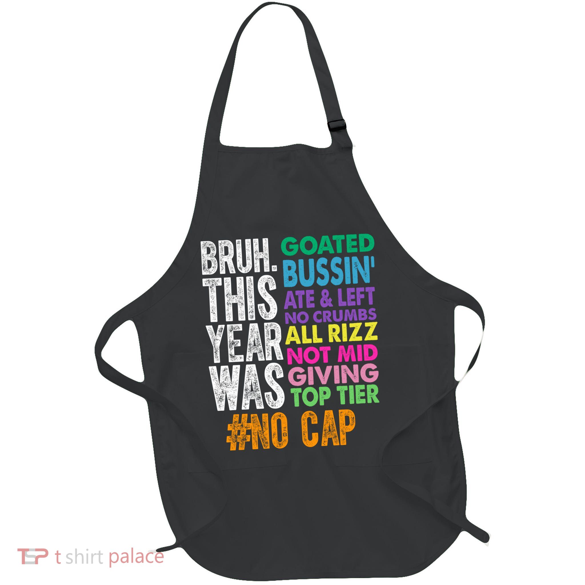 Bruh This Year Was Goated No Cap Funny Last Day Of School Apron