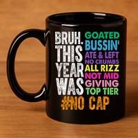 Bruh This Year Was Goated No Cap Funny Last Day Of School 11oz C Handle Ceramic Mug