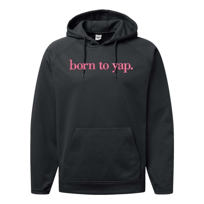 Born To Yap Performance Fleece Hoodie