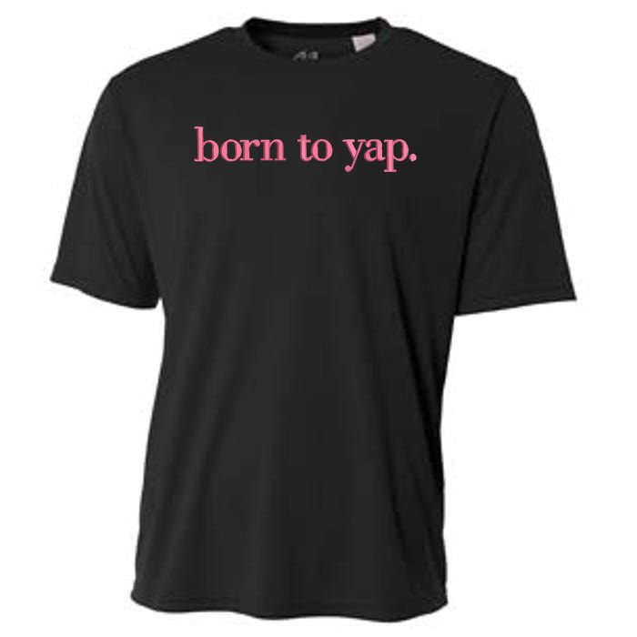 Born To Yap Cooling Performance Crew T-Shirt