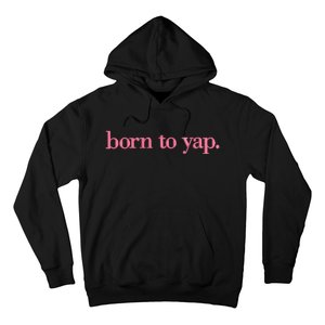 Born To Yap Hoodie