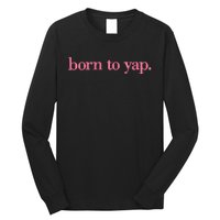 Born To Yap Long Sleeve Shirt