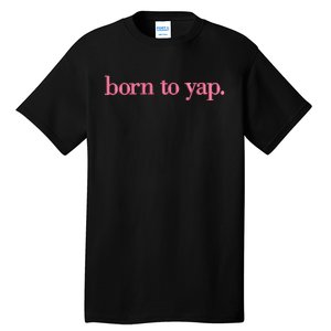 Born To Yap Tall T-Shirt