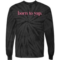 Born To Yap Tie-Dye Long Sleeve Shirt