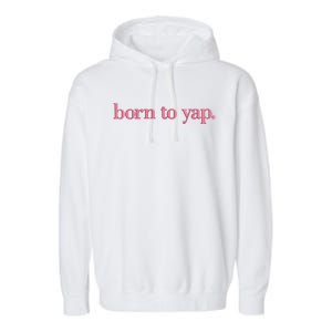 Born To Yap Garment-Dyed Fleece Hoodie