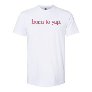 Born To Yap Softstyle CVC T-Shirt