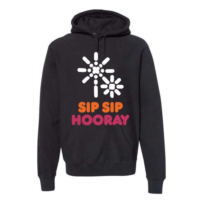 Better Than You Sip Sip Hooray Dunkin​ Premium Hoodie