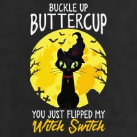 Buckle Up Buttercup You Just Flipped My Witch Switch Sassy Cool Comfort Performance Bucket Hat