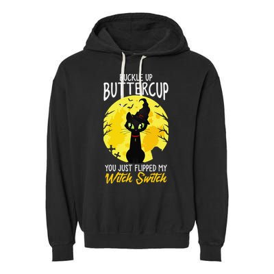 Buckle Up Buttercup You Just Flipped My Witch Switch Sassy Garment-Dyed Fleece Hoodie
