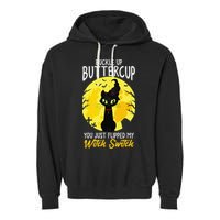 Buckle Up Buttercup You Just Flipped My Witch Switch Sassy Garment-Dyed Fleece Hoodie