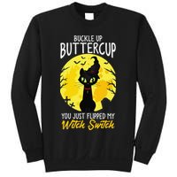 Buckle Up Buttercup You Just Flipped My Witch Switch Sassy Sweatshirt