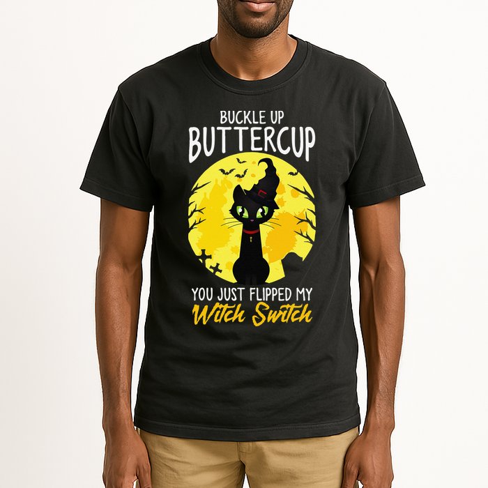 Buckle Up Buttercup You Just Flipped My Witch Switch Sassy Tall T-Shirt