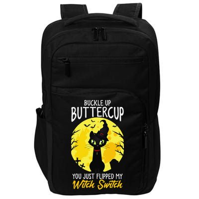 Buckle Up Buttercup You Just Flipped My Witch Switch Sassy Impact Tech Backpack
