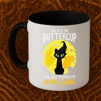 Buckle Up Buttercup You Just Flipped My Witch Switch Sassy Mug