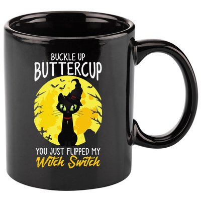 Buckle Up Buttercup You Just Flipped My Witch Switch Sassy 11oz C Handle Ceramic Mug