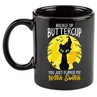 Buckle Up Buttercup You Just Flipped My Witch Switch Sassy 11oz C Handle Ceramic Mug