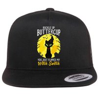 Buckle Up Buttercup You Just Flipped My Witch Switch Sassy Flatbill Hat